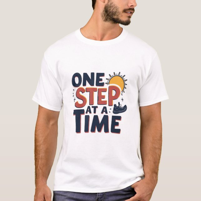 Camiseta One Step At A Time Design (Anverso)