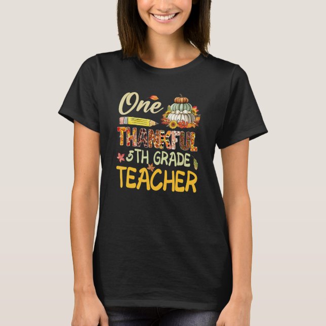 Camiseta One Thankful 5th Grade Teacher Pumpkin Fall Thanks (Anverso)