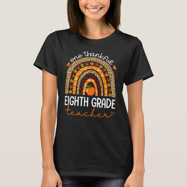 Camiseta One Thankful 8th Grade Teacher Rainbow Thanksgivin (Anverso)