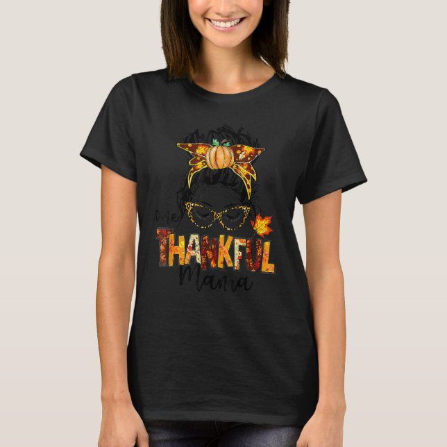 Camiseta One Thankful Mama  Messy Bun Fall Autumn Thanksgiv (Anverso)