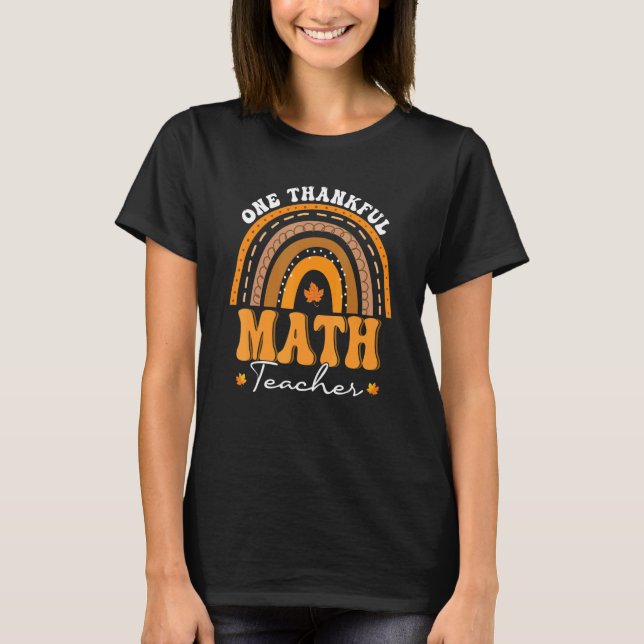 Camiseta One Thankful Math Teacher Rainbow Fall Thanksgivin (Anverso)