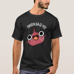 Camiseta Onion Ha-se-yo Funny Korean Pun Dark BG