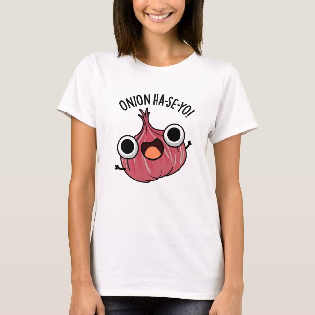 Camiseta Onion Ha-se-yo Funny Pun Coreano (Anverso)