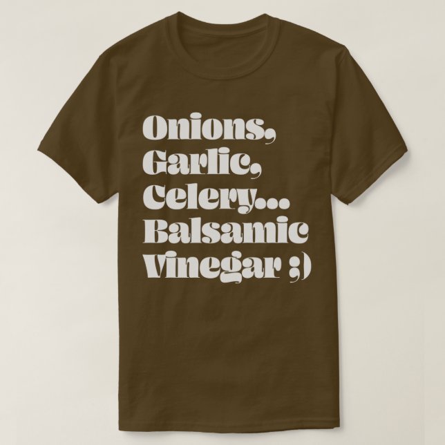 Camiseta Onions Garlic Celery Balsamic Vinegar  (Diseño del anverso)