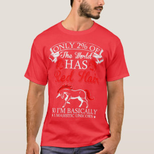 Camiseta Only2oftheWorldhasRedhairsoimbasicallyamajesticuni
