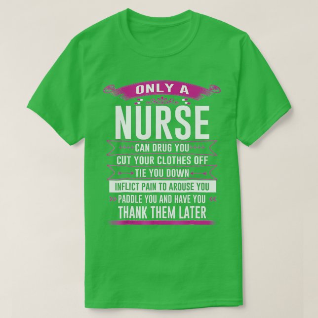 Camiseta Only a nurse can drug you cut your clothes off tie (Diseño del anverso)