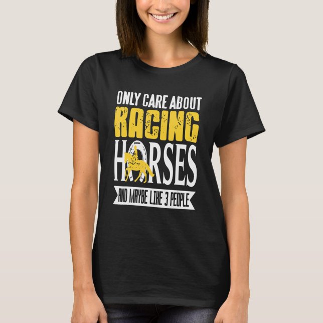 Camiseta Only Care About Racing Horses & Maybe Like 3 Peopl (Anverso)