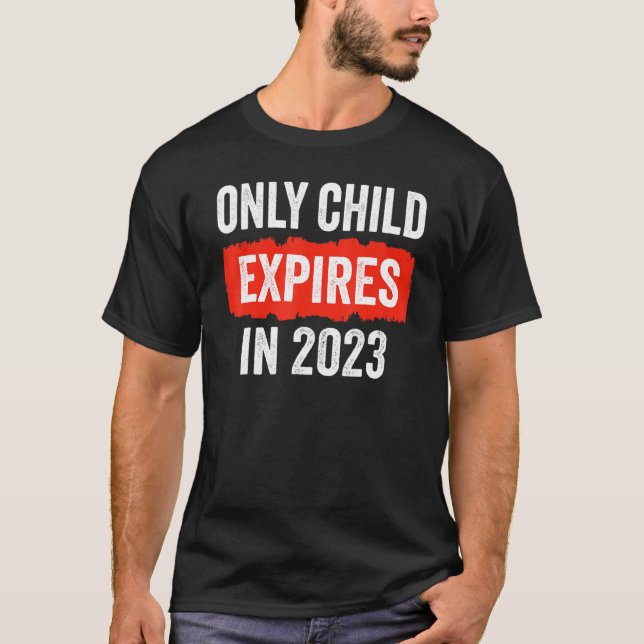 Camiseta Only Child Expires In 2023   New Sibling Baby Show (Anverso)
