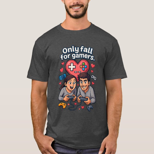 Camiseta “Only Fall for Gamers – Romantic Gamer T-Shirt” (Anverso)