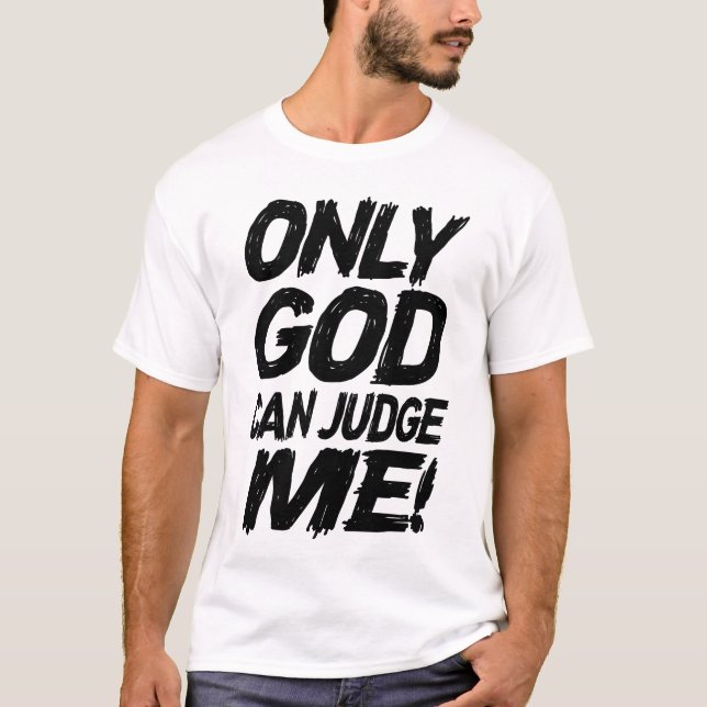 Camiseta Only God Can Judge Me! (Anverso)