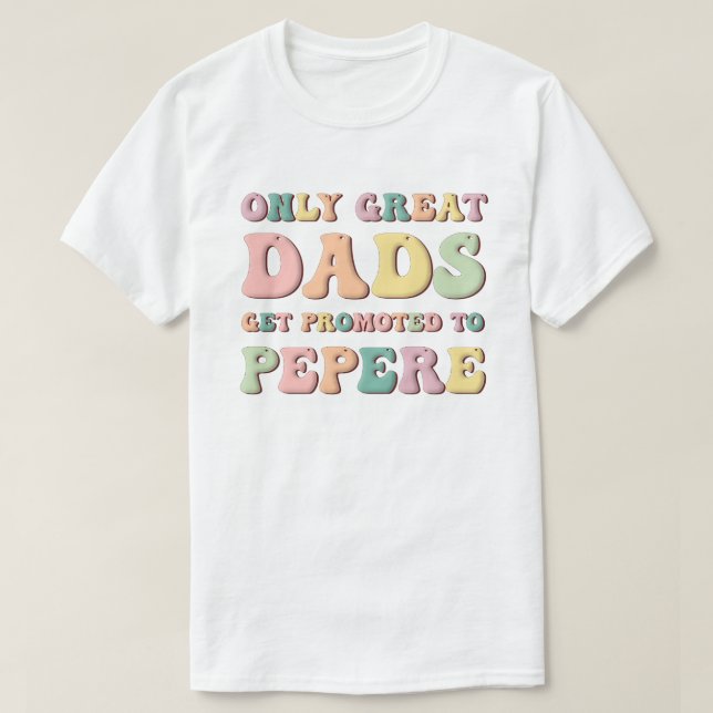 Camiseta Only Great Dads Get Promoted To Pepere (Diseño del anverso)