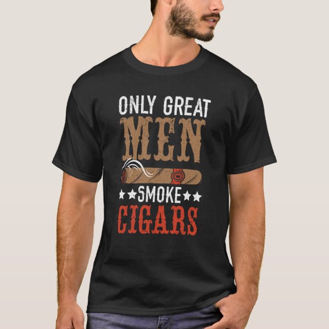 Camiseta Only Great Men Smoke Cigars Tobacco Cigarette Smok (Anverso)