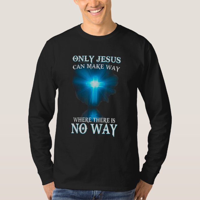 Camiseta Only Jesus can make a way where there is no way (Anverso)