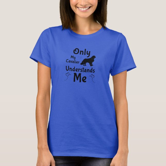 Camiseta Only My Cavalier Understands Me – Funny Cavalier (Anverso)