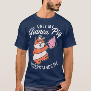 Camiseta Only my Guinea Pigs understands me Cute Guinea Pig