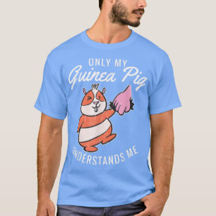 Camiseta Only my Guinea Pigs understands me Cute Guinea Pig