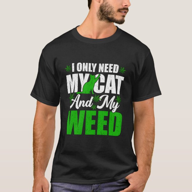 Camiseta Only Need My Kawaii Cat And Weed Cat (Anverso)
