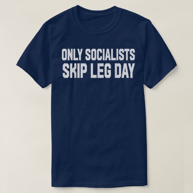 Camiseta Only Socialists Skip Leg Day  (Diseño del anverso)