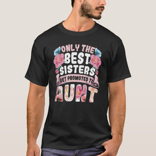 Camiseta Only The Best Sisters Get Promoted To Aunt Auntie  (Anverso)