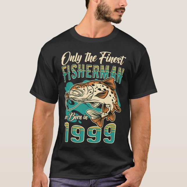 Camiseta Only The Finest Fisherman Are Born In 1999 (Anverso)