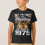 Camiseta Only The Finest Hunters Are Born In 1975 Deer Hunt<br><div class="desc">Birthday Hunting,  Birthday Hunter,  Birthday Deer Hunting,  Birthday Finest Hunter,  Huntinng Birthday,  Only The Finest Hunters Are Born In 1975 Deer Hunting Vintage Dog</div>