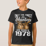 Camiseta Only The Finest Hunters Are Born In 1978 Deer Hunt<br><div class="desc">Birthday Hunting,  Birthday Hunter,  Birthday Deer Hunting,  Birthday Finest Hunter,  Huntinng Birthday,  Only The Finest Hunters Are Born In 1978 Deer Hunting Vintage Dog</div>