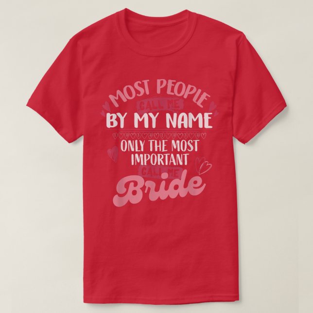Camiseta Only The Most Important Call Me Bride 423 (Diseño del anverso)