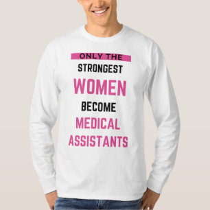 Camiseta Only The Strongest Women Become Medical Assistant2