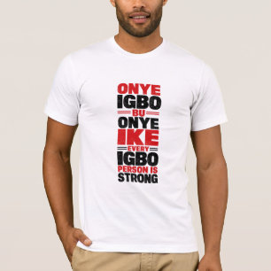 Camiseta Onye Igbo Bu Onye Ike - Toda Persona Igbo Es Fuert