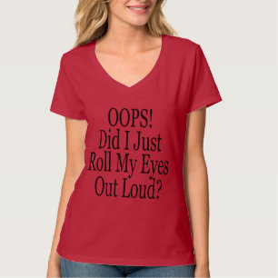 Camiseta ¡Oops!  ¿Acabo de rodar mis ojos hacia fuera
