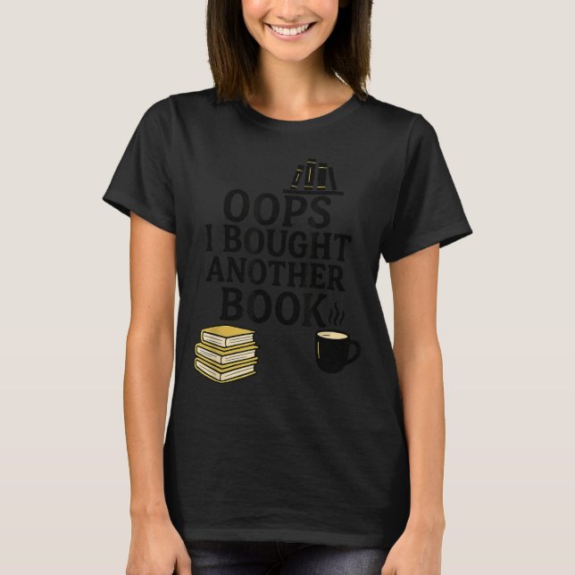 Camiseta Oops I Bought Another Book, Funny Book Lover  (Anverso)