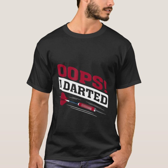 Camiseta Oops I Darted Dart Player Dart Master T-Shirt (Anverso)