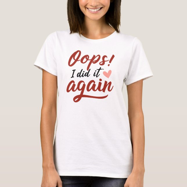 Camiseta Oops, I Did It Again (Anverso)