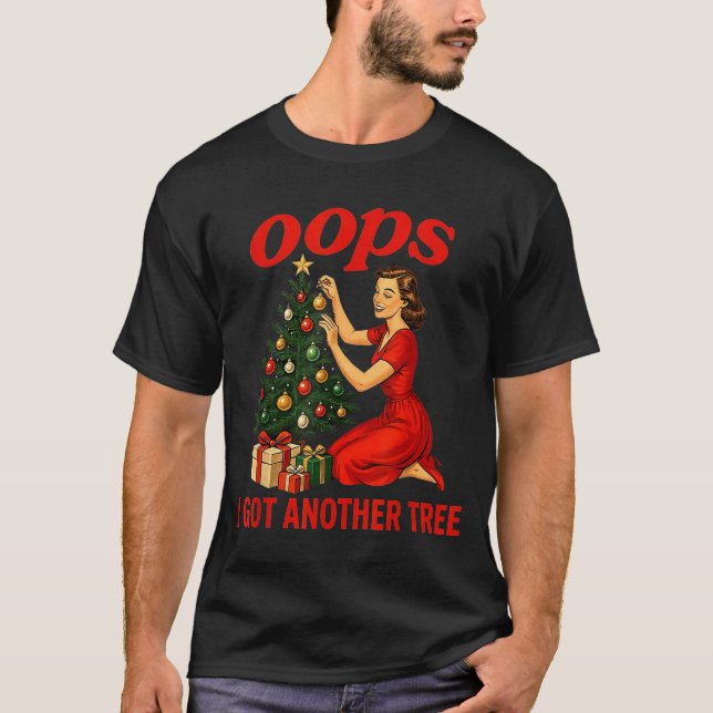 Camiseta Oops I Got Another Tree Funny Retro Christmas  (Anverso)
