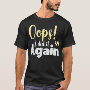 Camiseta Oops Lo Hice De Nuevo Invitación De Embarazo Nuevo