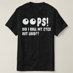 Camiseta oops si rodaba mis ojos hacia afuera