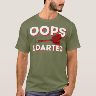 Camiseta Oops yo darí - Gracioso Darts Club Dart Player