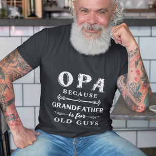 Camiseta Opa   El abuelo es para los ancianos Día del Padre