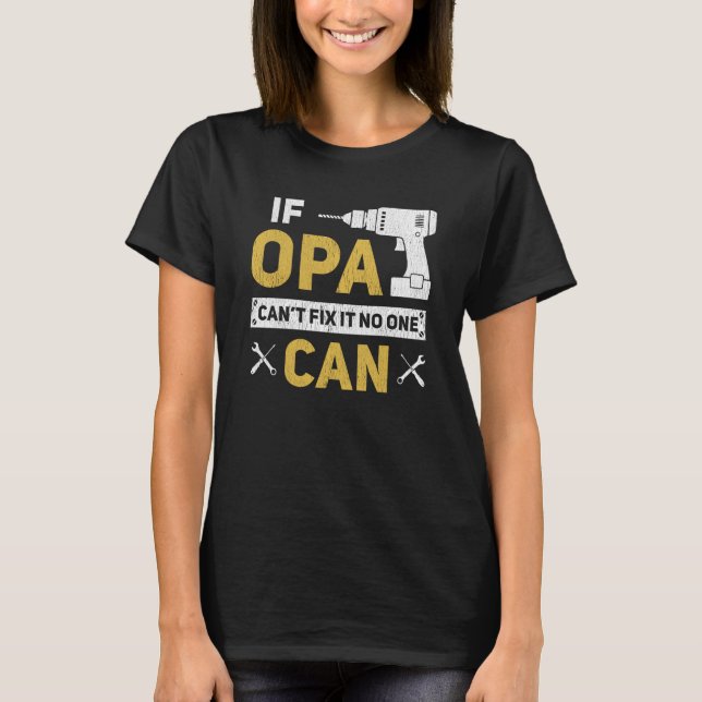 Camiseta Opa German Grandpa If Opa Can't Fix It No One Can (Anverso)
