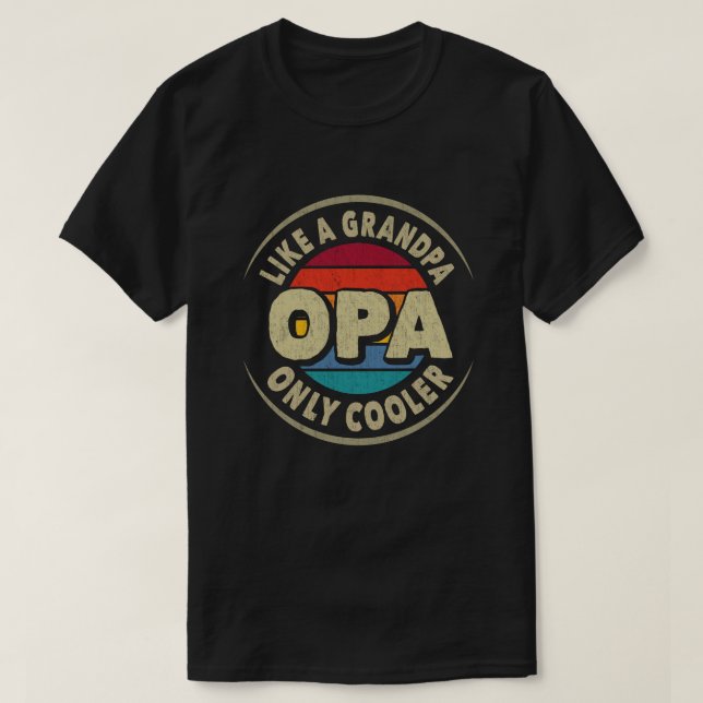 Camiseta Opa Like a Grandpa Only Cooler Fathers Day Gift (Diseño del anverso)