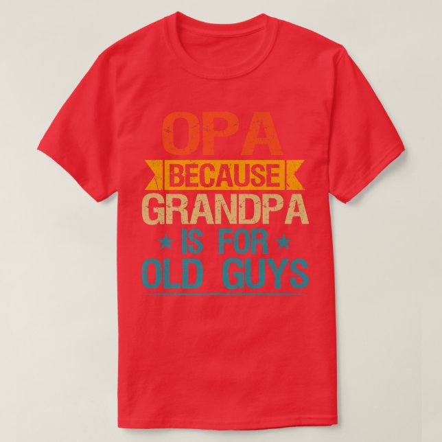 Camiseta Opa Porque El Abuelo Es Para Los Ancianos Abuelo F (Diseño del anverso)