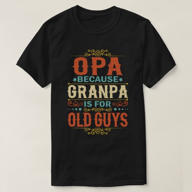 Camiseta Opa porque el abuelo es para los ancianos Día del  (Diseño del anverso)