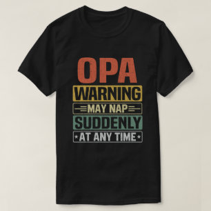 Camiseta Opa warning may nap suddenly at any time Grandpa