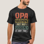 Camiseta Opa warning may nap suddenly at any time Grandpa<br><div class="desc">Get this fun and sarcastic saying outfit for proud grandpa who loves his adorable grandkids,  grandsons,  
granddaughters on father's day or christmas,  grandparents day,  Wear this to recognize your sweet and cool grandfather in the entire world!</div>