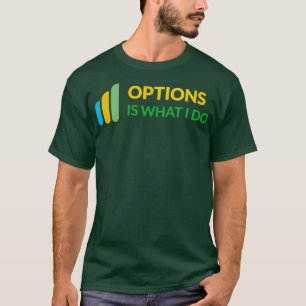 Camiseta Opciones Es Lo Que Hago Daytrader Design