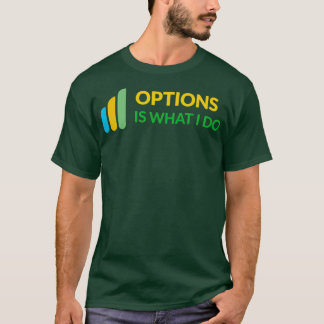 Camiseta Opciones Es Lo Que Hago Daytrader Design