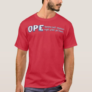 Camiseta Ope Lemme Just Squeeze Justo Después De Ya Ahí Med