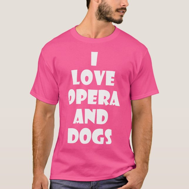 Camiseta Ópera de perro Tshirt I Love Opera and Dogs (Anverso)