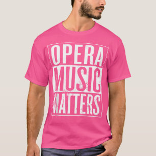 Camiseta Ópera música importa ópera música de músico cantan