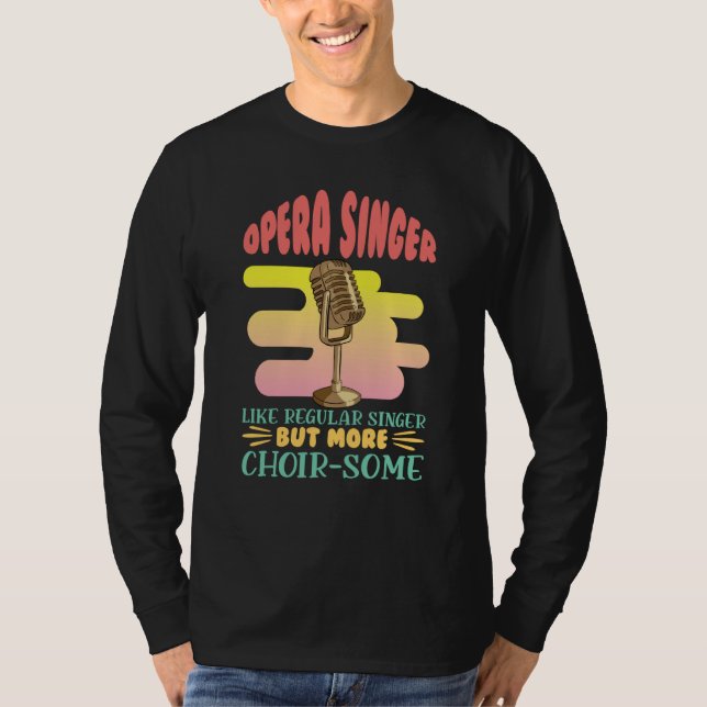 Camiseta Opera Singer Like A Regular Singer Classical Music (Anverso)